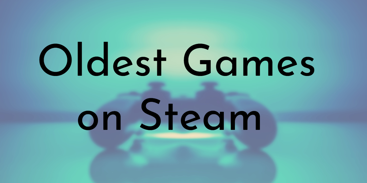 8 Oldest Games on Steam 